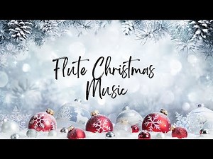 20 Minutes of Uninterrupted Flute Christmas Music