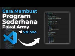 Cara Membuat Program Sederhana Pakai Array di VsCode | Algoritma dan Pemrograman