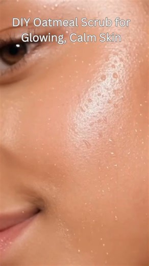 DIY Oatmeal Scrub for Glowing, Calm Skin ✨ #beautytips #glowingskin #facescrub