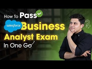 Crack Salesforce Business Analyst Exam in One Go! | Complete Study Plan & Exam Tips.