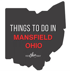 Things to do in Mansfield Ohio