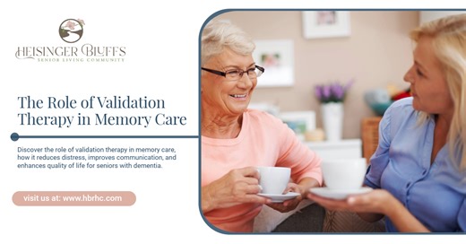 The Role of Validation Therapy in Memory Care | Heisinger Bluffs