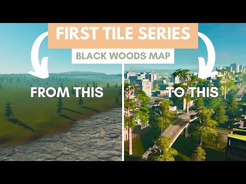 Black Woods - First Tile Series - #Beginner Map - #CitiesSkylines No Mods