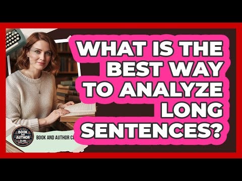 What Is The Best Way To Analyze Long Sentences?