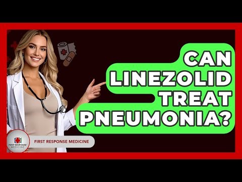 Can Linezolid Treat Pneumonia? - First Response Medicine