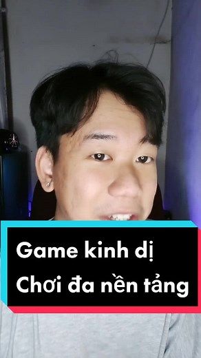 Game Kinh Dị Đa Nền Tảng Cùng Bạn Bè