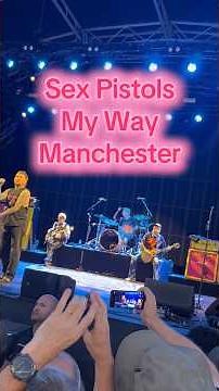 Sex Pistols, My Way. Live in Manchester