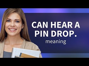 Understanding the Silence: "Can Hear a Pin Drop"