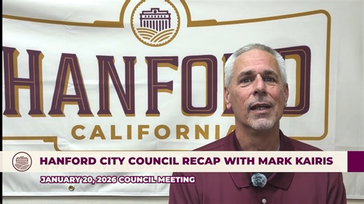 Hanford City Councilman Mark Kairis has a recap of the January 20, 2026 Hanford City Council meeting. | The City of Hanford, CA