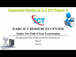 Senior TWO ICT End Of Year Exam | Questions & Answers To KABS ICT Paper 2 For New Curriculum