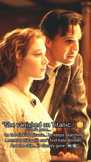 part 97 | "She vanished on Titanic… 😳"‎"She’s gone… 😳💔‎On the sinking Titanic… he keeps searching.‎