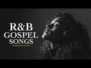 4 Hours of Gospel R&B That Touches the Soul | Christian Worship Music