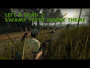 Left 4 Dead 2 - Swamp Fever Horde Theme