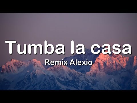 Tumba la casa mami REMIX // Alexio (letra)