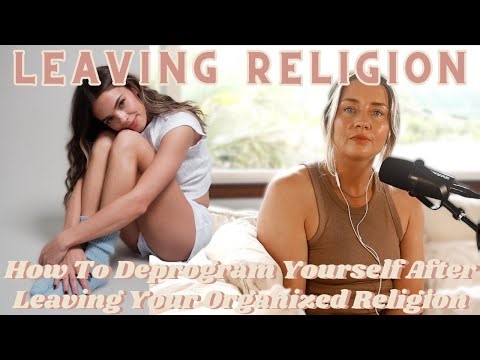 How to Deprogram Yourself After Leaving Your Organized Religion