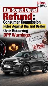 Kia Sonet Diesel Refund:Consumer Commission Rules Against Kia and Dealer Over Recurring DPF Warnings