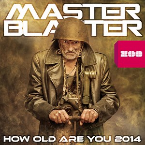 Master Blaster - How Old Are You 2014 (Remixes)