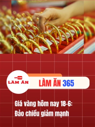 Giá vàng hôm nay 18-6: Đảo chiều giảm mạnh #giavang #giavangvietnam #giavangthegioi