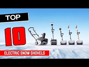 Best Electric Snow Shovel in 2025 - Top 10 Electric Snow Shovels Review