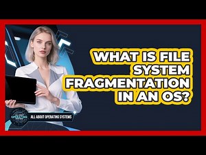 What Is File System Fragmentation In An OS? - All About Operating Systems