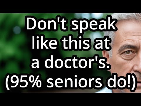 The 5 Dangerous Phrases Seniors Say at the Doctor — And What to Say Instead
