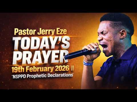 PASTOR JERRY EZE LIVE TODAY 🔥 19 FEBRUARY 2026 | NSPPD PROPHETIC PRAYERS & DECLARATIONS