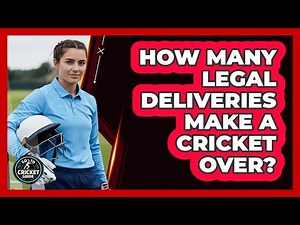 How Many Legal Deliveries Make a Cricket Over?