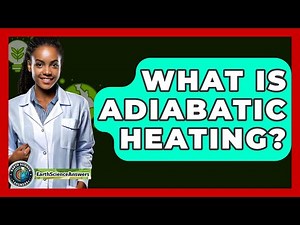 What Is Adiabatic Heating? - Earth Science Answers