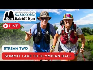 2024 Run Rabbit Run 100 - Stream 2 - Summit Lake to Olympian Hall