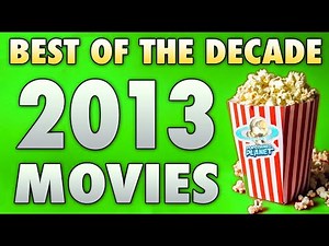 Top 10 Best Movies of 2013 | A Decade In Film