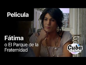 Fatima, o El Parque de la Fraternidad - Pelicula Cubana Completa