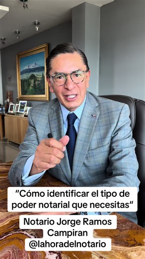 LA HORA DEL NOTARIO (@jorgeramoscampiran) - Cómo identificar el tipo de poder notarial que necesitas