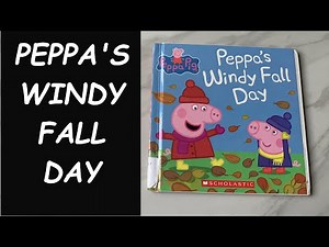 Read Aloud Book - Peppa’s Windy Fall Day