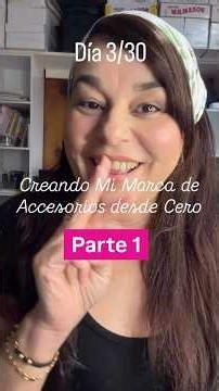Dia 3 de 30 Creando Mi marca de Accesorios esde Cero!