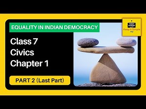 NCERT Class 7 Civics | Chapter 1 : On Equality - Equality in Indian Democracy - Part 2 (Last Part)