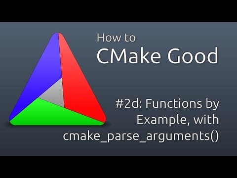 How to CMake Good - 2d - Advanced Functions and cmake_parse_arguments() by Example