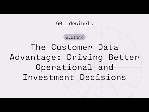 Webinar: The Customer Data Advantage – Driving Better Operational and Investment Decisions