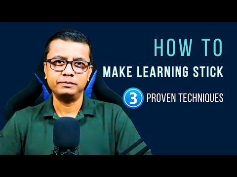 How to Make Learning Stick: 3 Proven Techniques