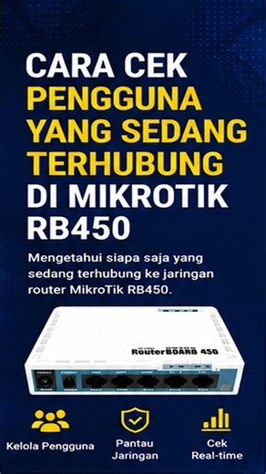Cara Cek Pengguna yang Terhubung di MikroTik RB450 | Pantau User Aktif!
