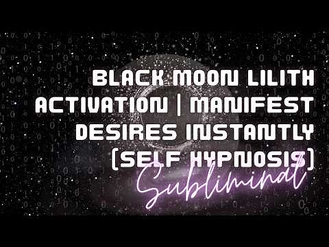 BLACK MOON LILITH ACTIVATION | MANIFEST DESIRES INSTANTLY (SUBLIMINAL)