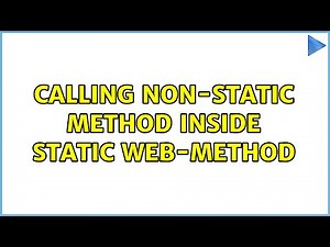 Calling non-static method inside static web-method (3 Solutions!!)