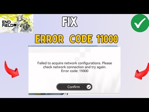 Fix Failed to Acquire network configurations error code 11000 in Arknights Endfield