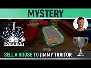 House Flipper - Mystery 🏆 - Trophy/Achievement Guide - Sell a house to Jimmy Traitor