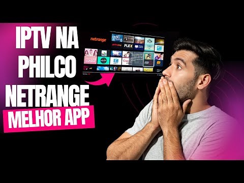 🟢NOVO APLICATIVO #IPTV SMART PHILCO #NETRANGE INSTALANDO IPTV NA PHILCO ANTIGA🟢