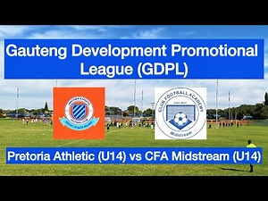 HIGHLIGHTS | Pretoria Athletic (U14)vs CFA Midstream (U14) | GDPL