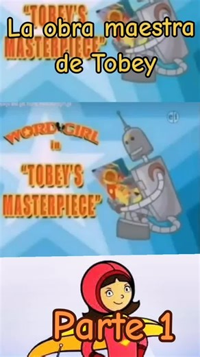 La obra maestra de tobey Parte 1 #chicasupersabia #Wordgirl #discoverykids #ChicaSupersabia95 #Wordgirl95 #recuerdatuinfancia #caricaturasantiguas #nostalgia #Parte1 #2000s