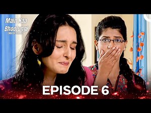 Main Na Bhoolungi Episode 6 (English Dubbed)
