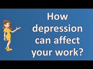 How depression can affect your work ? | Health FAQ Channel
