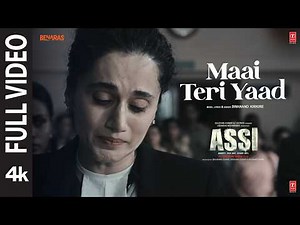 ASSI: Maai Teri Yaad (Full Video) | Taapsee Pannu | Swanand Kirkire | Anubhav Sinha | Bhushan Kumar
