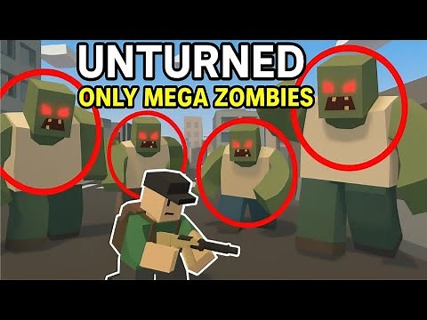 Unturned, But There's Only Mega Zombies...
